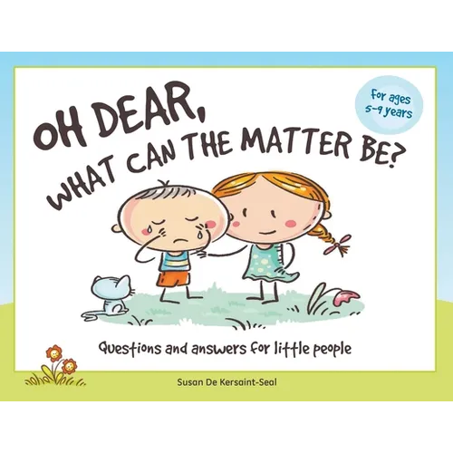 Oh Dear, What Can The Matter Be?: Questions and Answers For Little People - Paperback