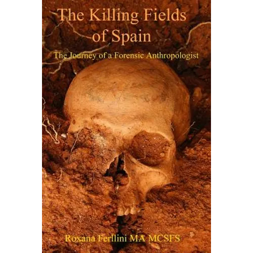 The Killing Fields of Spain: The Journey of a Forensic Anthropologist - Paperback