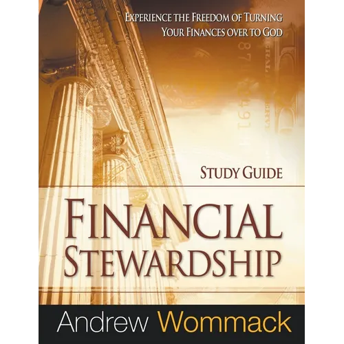 Financial Stewardship Study Guide: Experience the Freedom of Turning Your Finances Over to God - Paperback