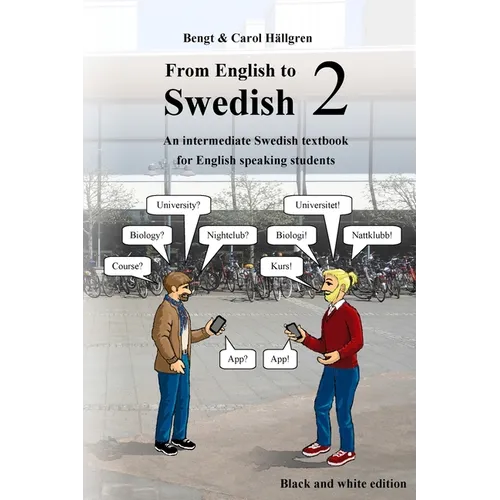 From English to Swedish 2: An intermediate Swedish textbook for English speaking students (black and white edition) - Paperback