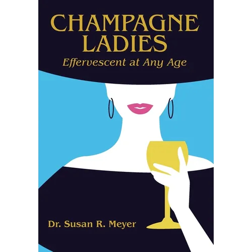 Champagne Ladies: Effervescent at Any Age - Hardcover