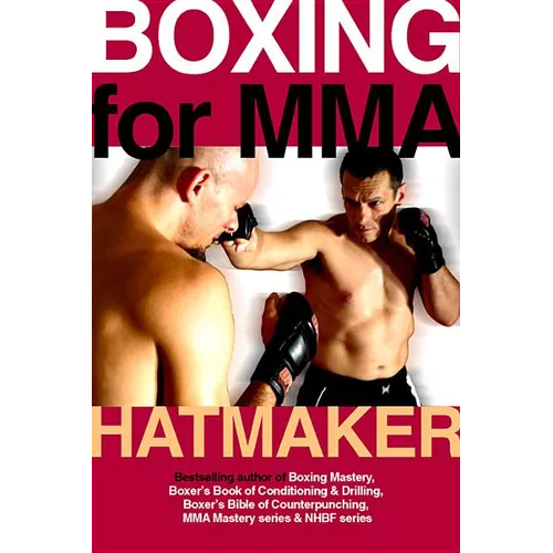 Boxing for MMA: Building the Fistic Edge in Competition & Self-Defense for Men & Women - Paperback
