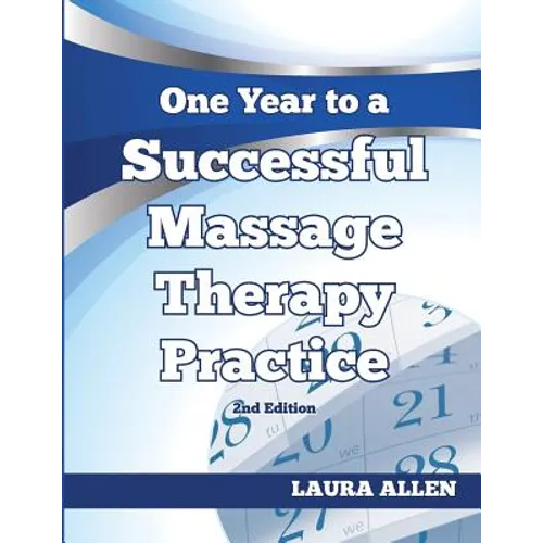 One Year to a Successful Massage Therapy Practice - Paperback