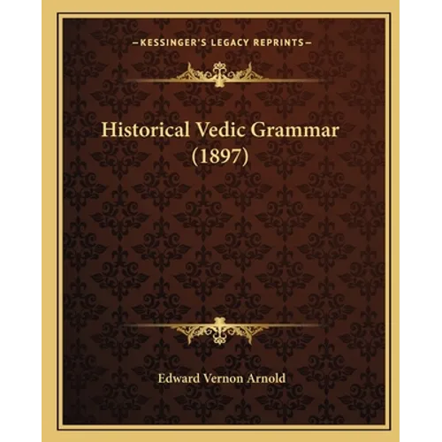 Historical Vedic Grammar (1897) - Paperback