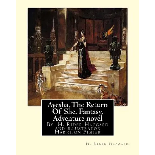 Ayesha, The Return Of She, by H. Rider Haggard (novel)A History of Adventure: : Harrison Fisher (July 27,1875 or 1877-January 19,1934)was an American - Paperback