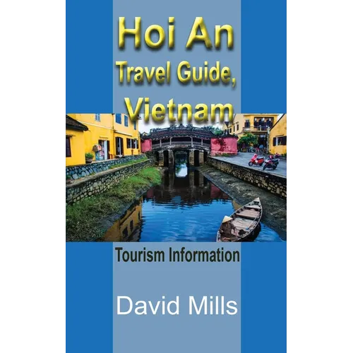 Hoi An Travel Guide, Vietnam: Tourism Information - Paperback