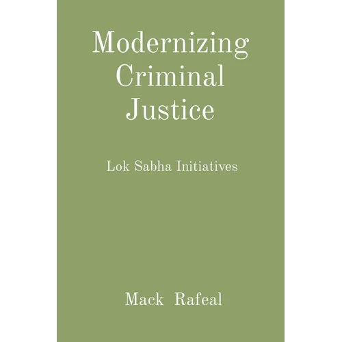 Modernizing Criminal Justice: Lok Sabha Initiatives - Paperback