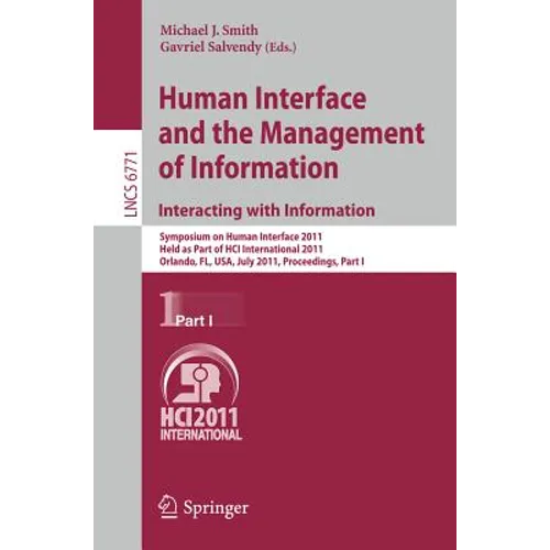 Human Interface and the Management of Information. Interacting with Information: Symposium on Human Interface 2011, Held as Part of Hci International - Paperback
