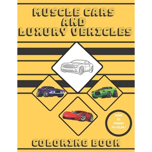 Muscle Cars and Luxury Vehicles Coloring Book: (coloring book for kids, adults and any fan of supercars) - Paperback