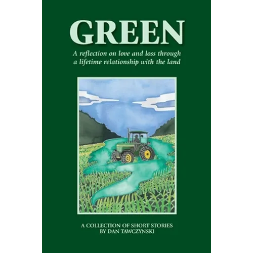 Green: A reflection on love and loss through a lifetime relationship with the land - Paperback