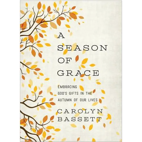 Season of Grace: Embracing God's Gifts in the Autumn of Our Lives - Paperback