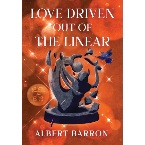 Love Driven Out of the Linear - Hardcover