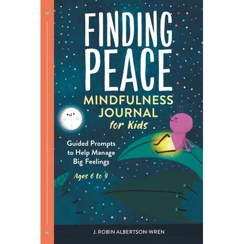 Finding Peace: Mindfulness Journal for Kids: Guided Prompts to Help Manage Big Feelings - Paperback
