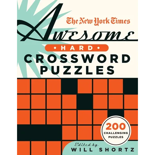 The New York Times Awesome Hard Crossword Puzzles: 200 Challenging Puzzles - Paperback