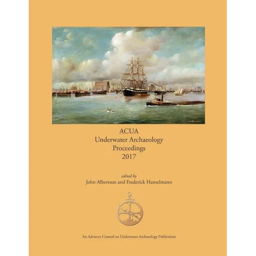 ACUA Underwater Archaeology Proceedings 2017 - Paperback
