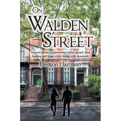 On Walden Street: A novel about a community where people find healing and hope while living with dementia - Paperback