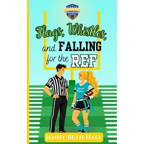 Flags, Whistles, and Falling for the Ref - Paperback