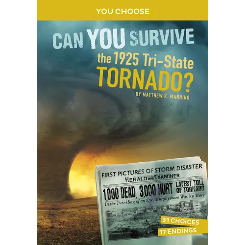 Can You Survive the 1925 Tri-State Tornado?: An Interactive History Adventure - Hardcover