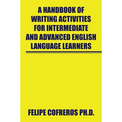 A Handbook of Writing Activities for Intermediate and Advanced English Language Learners - Paperback