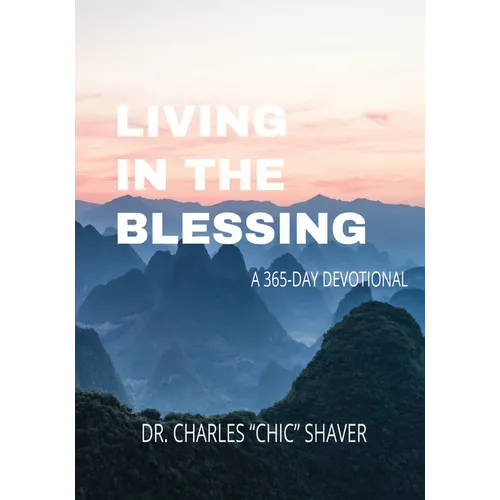Living in the Blessing: A 365-Day Devotional - Hardcover