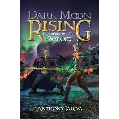 Dark Moon Rising, Saga of Storm Book 1: Part 1 - Paperback