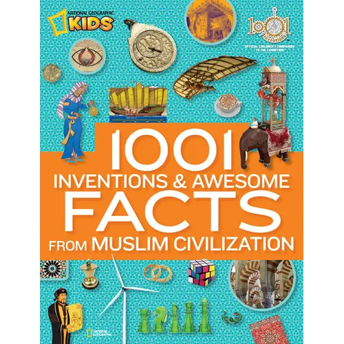 1001 Inventions and Awesome Facts from Muslim Civilization: Official Children's Companion to the 1001 Inventions Exhibition - Hardcover