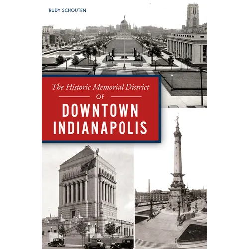 The Historic Memorial District of Downtown Indianapolis - Paperback