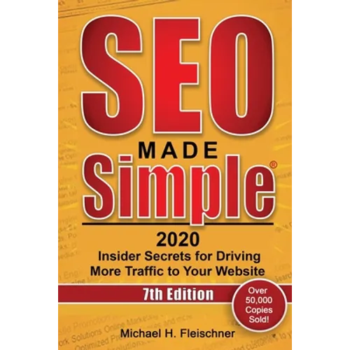 SEO Made Simple 2020: Insider Secrets for Driving More Traffic to Your Website - Paperback