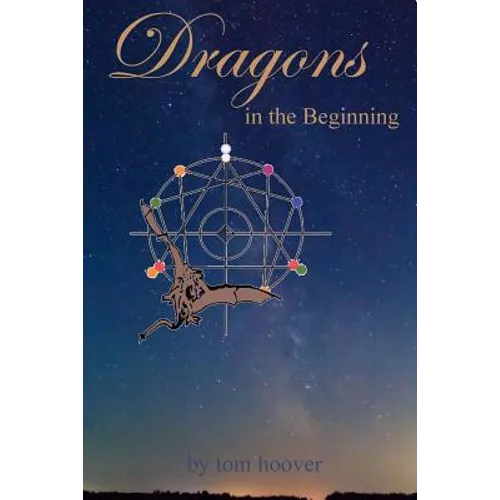 Dragons, in the beginning: A thrilling tale of the role of dragons in space and time - Paperback