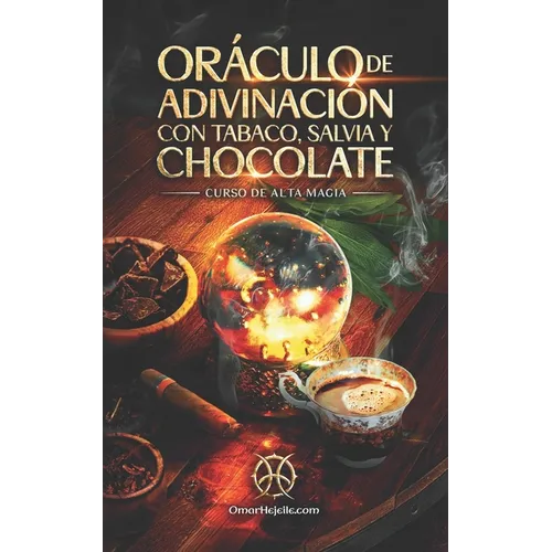 Oráculo De Adivinación Con Tabaco, Salvia Y Chocolate: Curso de Alta Magia - Paperback