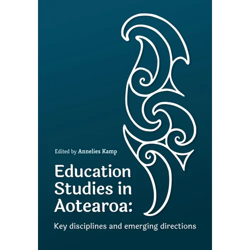Education Studies in Aotearoa New Zealand: Key disciplines and emerging directions - Paperback