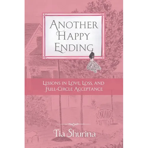 Another Happy Ending: Lessons in Love, Loss, and Full-Circle Acceptance - Paperback