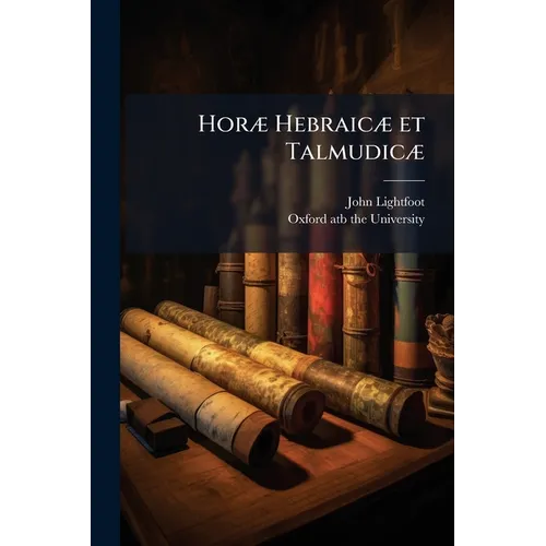 Horæ Hebraicæ et Talmudicæ - Paperback