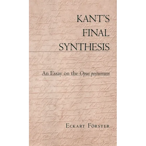 Kant's Final Synthesis: An Essay on the 