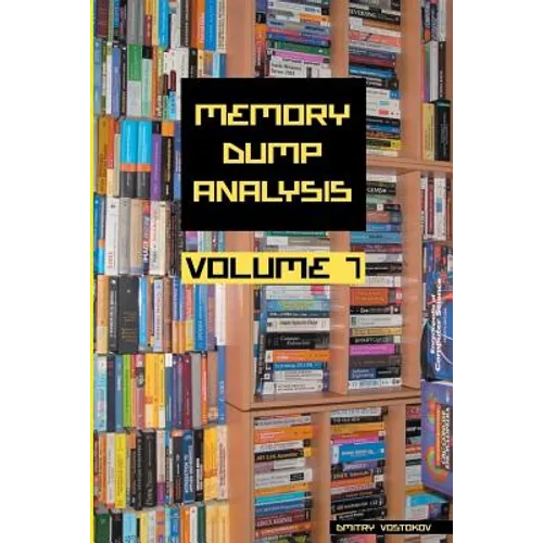 Memory Dump Analysis Anthology, Volume 7 - Paperback
