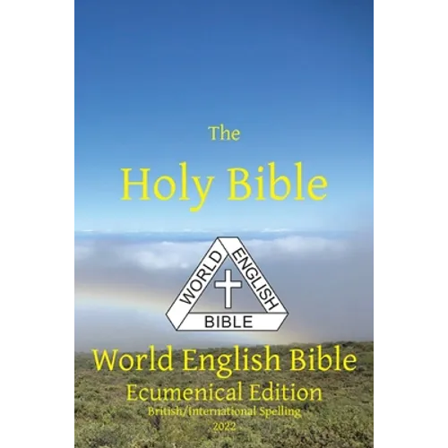 The Holy Bible: World English Bible Ecumenical Edition British/International Spelling - Paperback