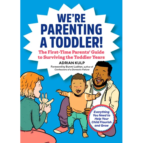 We're Parenting a Toddler!: The First-Time Parents' Guide to Surviving the Toddler Years - Paperback