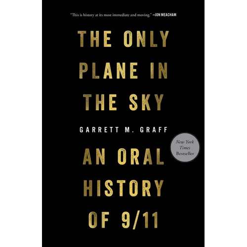The Only Plane in the Sky: An Oral History of 9/11 - Hardcover