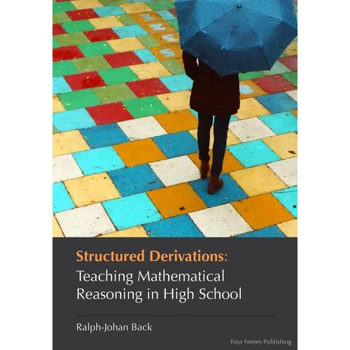 Structured Derivations: Teaching Mathematical Reasoning in High School - Paperback