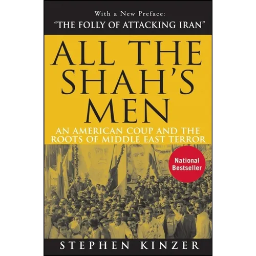All the Shah's Men: An American Coup and the Roots of Middle East Terror - Hardcover
