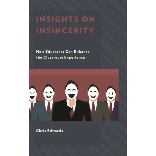 Insights on Insincerity: How Educators Can Enhance the Classroom Experience - Paperback