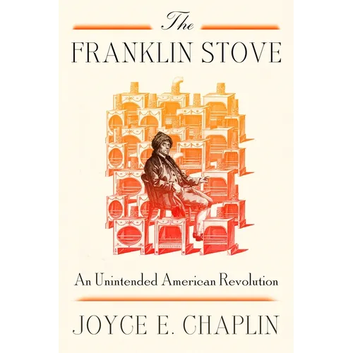 The Franklin Stove: An Unintended American Revolution