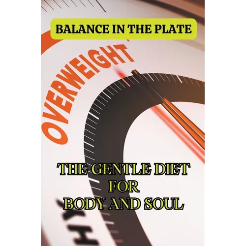 Balance in the plate: The gentle diet for body and soul - Paperback