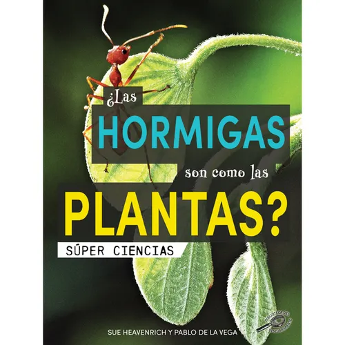 ¿Las Hormigas Son Como Las Plantas?: Are Ants Like Plants? - Hardcover