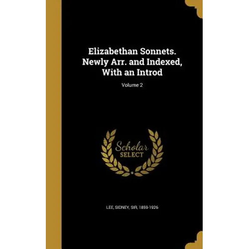 Elizabethan Sonnets. Newly Arr. and Indexed, With an Introd; Volume 2 - Hardcover