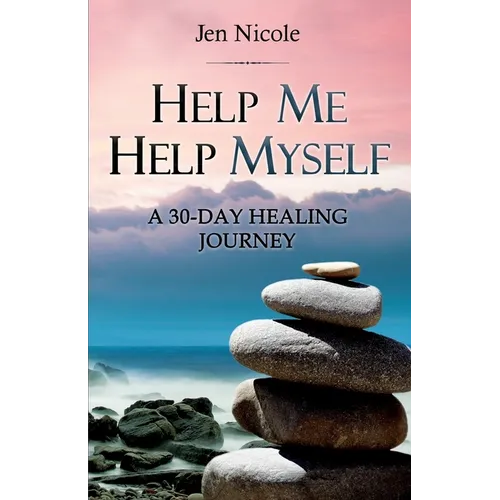 Help Me Help Myself: A 30-Day Healing Journey - Paperback