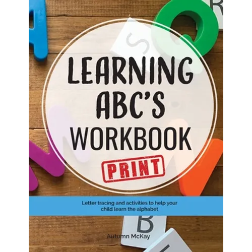 Learning ABC's Workbook - Print: Tracing and activities to help your child learn print uppercase and lowercase letters - Paperback