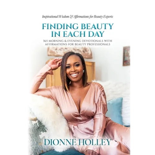 Finding Beauty in Each Day: 365 Morning & Evening Devotionals with Affirmations for Beauty Professionals - Hardcover