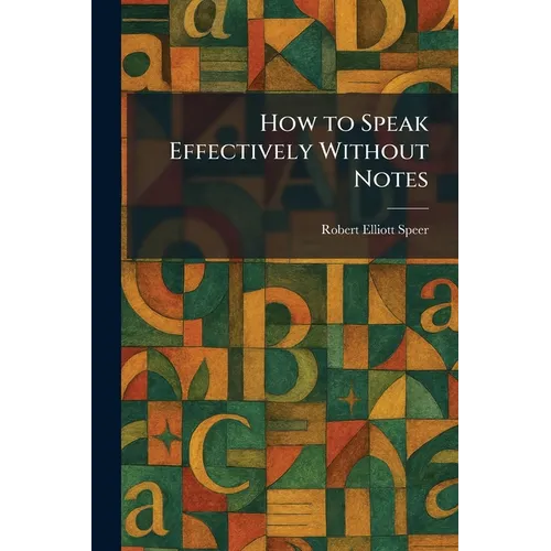 How to Speak Effectively Without Notes - Paperback