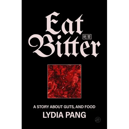 Eat Bitter: A Story about Guts, and Food - Hardcover